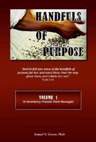 Handfuls of Purpose - Volume 1 1937199061 Book Cover