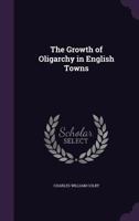 The Growth of Oligarchy in English Towns 1359314865 Book Cover