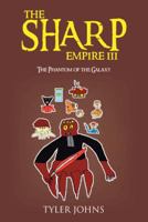 The Sharp Empire III: The Phantom of the Galaxy 1490712879 Book Cover