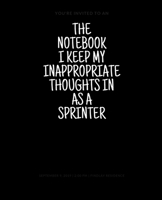 The Notebook I Keep My Inappropriate Thoughts In As A Sprinter, 7.5" X 9.25" | COLLEGE RULE LINED | BLANK | 150 page | NOTEBOOK: Funny novelty gag gift for men and women. 1695690869 Book Cover