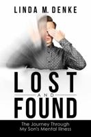 Lost and Found: The Journey Through My Son's Mental Illness 164293061X Book Cover