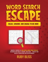 Word Search Escape Relax, Unwind, and Engage Your Mind: Immerse Yourself in 200 Extra Large Print Puzzles Designed for Adults, Seniors, and Teens - Perfect for Mental Stimulation and Entertainment 1088196853 Book Cover