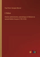 L'Odéon: Histoire administrative, anecdotique et littéraire du second théâtre français (1782-1818) 3385031680 Book Cover