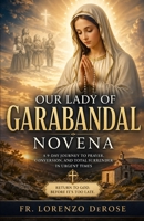OUR LADY OF GARABANDAL NOVENA: A 9-Day Journey to Prayer, Conversion, and Total Surrender in Urgent Times B0GZ7STD98 Book Cover