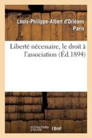 Liberté Nécessaire, Le Droit A L'Association 2011766036 Book Cover