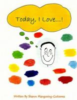 Today, I Love...! 0578143615 Book Cover