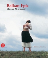 Marina Abramovic: Balkan Epic 8876246789 Book Cover