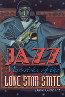 Jazz Mavericks of the Lone Star State 0292714963 Book Cover