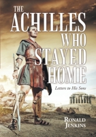 The Achilles Who Stayed Home: Letters to His Sons 1483442225 Book Cover