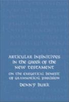 Articular Infinitives In The Greek Of The New Testament: On The Exegetical Benefit Of Grammatical Precision 1905048416 Book Cover