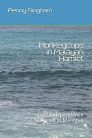 Monkeycups in Malayan Hamlet: Post independence story set in Malaysia 1792135084 Book Cover
