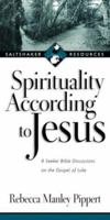 Spirituality According to Jesus: 8 Seeker Bible Discussions on the Gospel of Luke (Saltshaker Resources) 0830821252 Book Cover