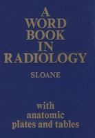 A Word Book in Radiology: With Anatomic Plates and Tables 0721621007 Book Cover