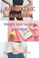 BARRIATRIC SURGERY: Weight loss surgery guidelines B0BBMKM58J Book Cover