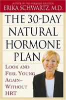 The 30-Day Natural Hormone Plan: Look and Feel Young Again--Without Synthetic HRT 0965933350 Book Cover