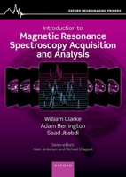 An Introduction to Magnetic Resonance Spectroscopy Acquisition and Analysis (Oxford Neuroimaging Primers) 0198875525 Book Cover