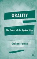 Orality: The Power of the Spoken Word 1403934045 Book Cover