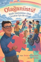 Olağanüstü! Nadir Hastalıkları Olan Çocuklar İçin Bir Kitap B0CBBJDDXZ Book Cover