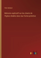 Mémoire explicatif sur les chants de l'Eglise rétablis dans leur forme primitive (French Edition) 3385063566 Book Cover