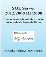 SQL Server 2012/2008 R2/2008. Herramientas de Administraci�n Avanzada de Bases de Datos 1492885797 Book Cover