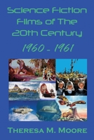 Science Fiction Films of The 20th Century: 1960 - 1961 1732531293 Book Cover