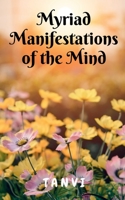 Myriad Manifestations of the Mind! B0BN1ZNF57 Book Cover