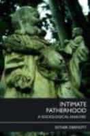 Intimate Fatherhood: A Sociological Analysis 0415422620 Book Cover