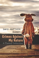 Crimes Against My Nature: A Poetry Collection B09B4FJW48 Book Cover