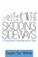 Skidding in Sideways: A Southern Gentleman's Tale 1491728477 Book Cover