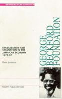Stabilization and Stagnation in the Jamaican Economy 1972-97: Some Reflections on Macroeconomic Policy over the Past Twenty-Five Years (George Beckford Lecture Series) 976812556X Book Cover
