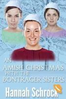 An Amish Christmas With The Bontrager Sisters 1537310143 Book Cover