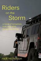 Riders on the Storm: a novel of tornadoes, love, and other dangerous things 1463721307 Book Cover