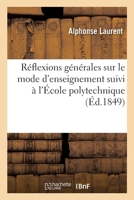 Réflexions générales sur le mode d'enseignement suivi à l'École polytechnique 2329660936 Book Cover