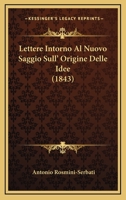 Lettere Intorno Al Nuovo Saggio Sull' Origine Delle Idee (1843) 1271097575 Book Cover