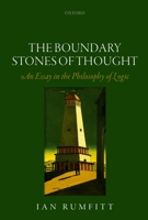The Boundary Stones of Thought: An Essay in the Philosophy of Logic 0198733631 Book Cover