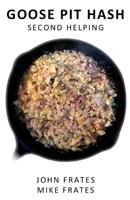 Goose Pit Hash: Second Helping 1508421730 Book Cover