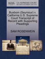 Buxbom (Seymour) v. California U.S. Supreme Court Transcript of Record with Supporting Pleadings 1270581708 Book Cover