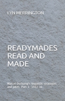 Readymades Read and Made: : Marcel Duchamp's linguistic strategies and jokes Part 1 1912-1916 0648727602 Book Cover