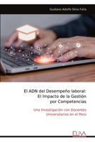 El ADN del Desempeño laboral: El Impacto de la Gestión por Competencias: Una Investigación con Docentes Universitarios en el Perú (Spanish Edition) 9999339697 Book Cover