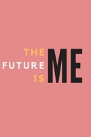 The Future Is Me: 6x9 Lined blank Notebook, 120 Pages, For Friend, Family, Children, Partner, Coworker. 1711814172 Book Cover