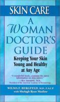 Skin Care: A Woman Doctor's Guide: A Woman Doctor's Guide : Keeping Your Skin Young and Healthy at Any Age 1575666642 Book Cover