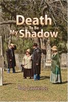 Death to Be My Shadow 142578500X Book Cover