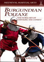 Burgundian Poleaxe: The Noble Art of Chivalric Axe Combat (Medieval Martial Arts) 1937439062 Book Cover
