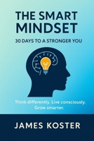 The Smart Mindset: 30 Days to a Stronger You B0FM8DNTS5 Book Cover