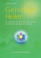 Geistiges Heilen: Ein Leitfaden zur göttlichen Heilung durch die Methode des direkten Aufstiegs 374124158X Book Cover