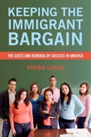 Keeping the Immigrant Bargain: The Costs and Rewards of Success in America 0871545640 Book Cover