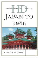 Historical Dictionary of Japan to 1945 0810878712 Book Cover