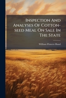 Inspection And Analyses Of Cotton-seed Meal On Sale In Mississippi 1279895810 Book Cover