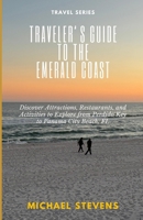 Traveler's Guide to the Emerald Coast: Discover Attractions, Restaurants, and Activities to Explore from Perdido Key to Panama City Beach, FL B0CPTXKKRX Book Cover