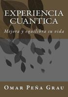 Experiencia Cuantica: Mejora Y Equilibra Su Vida 1530657903 Book Cover